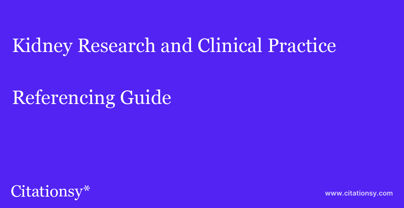cite Kidney Research and Clinical Practice  — Referencing Guide
